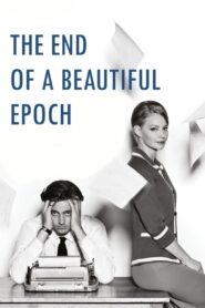 The End of a Beautiful Epoch 2015 on netflix