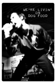 We’re Livin’ on Dog Food 2009 on netflix
