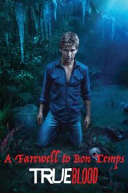 True Blood. A Farewell to Bon Temps 2014 on netflix