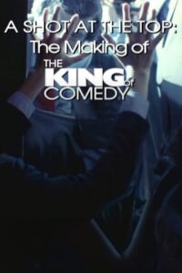 A Shot at the Top: The Making of ‘The King of Comedy’ 2002 on netflix