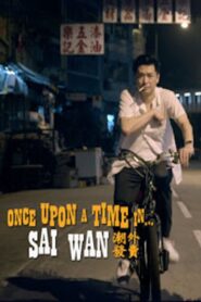Once Upon A Time In…Sai Wan 2019 on netflix