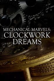 Mechanical Marvels: Clockwork Dreams 2013 on netflix