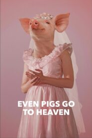 Even Pigs Go to Heaven 2022 on netflix