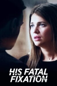 His Fatal Fixation 2020 on netflix