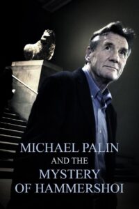Michael Palin & the Mystery of Hammershøi 2005 on netflix