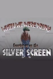 When We Were Young: Growing Up on the Silver Screen 1989 on netflix