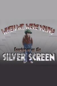 When We Were Young: Growing Up on the Silver Screen 1989 on netflix
