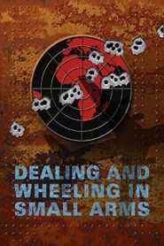 Dealing and Wheeling in Small Arms 2007 on netflix