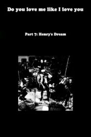 Do You Love Me Like I Love You (Part 7: Henry’s Dream) 2010 on netflix