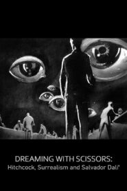Dreaming with Scissors: Hitchcock, Surrealism & Salvador Dali 2008 on netflix
