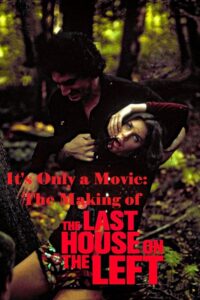 It’s Only a Movie: The Making of ‘Last House on the Left’ 2002 on netflix
