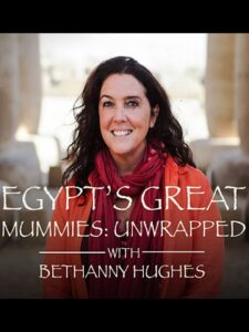 Egypt’s Great Mummies: Unwrapped with Bettany Hughes 2021 on netflix