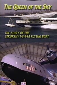 The Queen of the Sky: The Story of the Sikorsky VS-44A Flying Boat 2001 on netflix