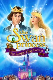 The Swan Princess: Far Longer Than Forever 2023 on netflix