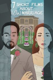 Seven Short Films About (Our) Marriage 2020 on netflix
