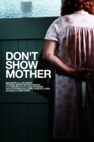 Don’t Show Mother 2010 on netflix