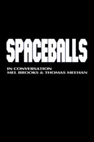 Spaceballs: In Conversation – Mel Brooks and Thomas Meehan 2005 on netflix
