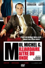 Moi, Michel G., milliardaire, maître du monde 2011 on netflix