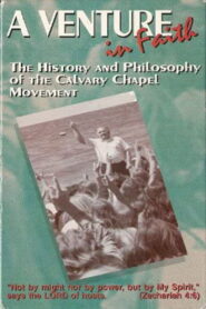 A Venture in Faith: The History and Philosophy of the Calvary Chapel Movement 2007 on netflix