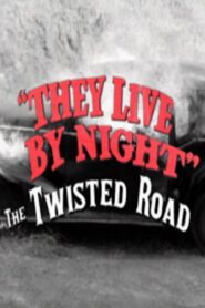 They Live by Night: The Twisted Road 2007 on netflix