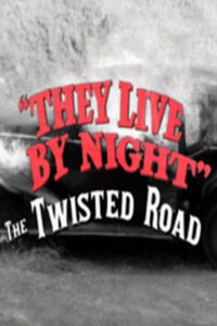 They Live by Night: The Twisted Road 2007 on netflix