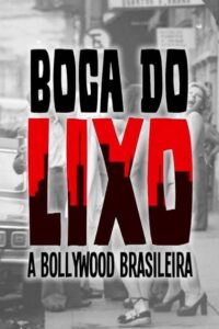 Boca do Lixo: A Bollywood Brasileira 2011 on netflix