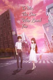 To Me, the One Who Loved You 2022 on netflix