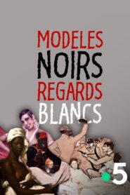 Modeles Noirs, Regards Blancs 2020 on netflix