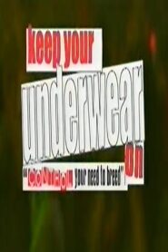 Keep Your Underwear On! 2004 on netflix