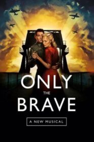 Only The Brave: A New Musical 2020 on netflix