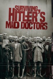 Surviving Hitler’s Mad Doctors 2022 on netflix
