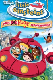 Little Einsteins: Our Big Huge Adventure 2005 on netflix