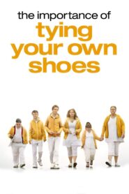 The Importance of Tying Your Own Shoes 2011 on netflix