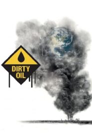 Dirty Oil 2009 on netflix