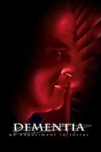 Dementia: An Experiment in Terror 2006 on netflix