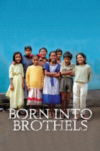 Born Into Brothels: Calcutta’s Red Light Kids 2004 on netflix