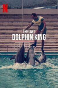 The Last Dolphin King 2022 on netflix