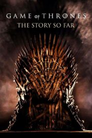 Game of Thrones: The Story So Far 2017 on netflix