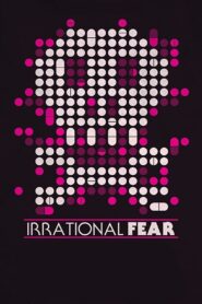 Irrational Fear 2017 on netflix