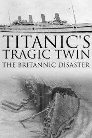 Titanic’s Tragic Twin: The Britannic Disaster 2016 on netflix