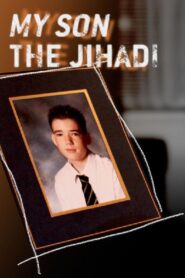 My Son the Jihadi 2015 on netflix