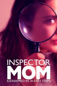Inspector Mom: Kidnapped in Ten Easy Steps 2007 on netflix