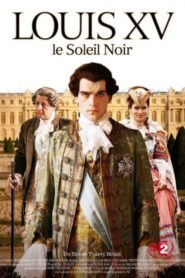 Louis XV, le Soleil noir 2009 on netflix