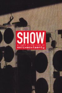 Show: A Night In The Life of Matchbox Twenty 2004 on netflix