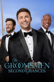 The Groomsmen: Second Chances 2024 on netflix