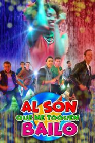 Al son que me toquen bailo 2019 on netflix