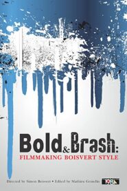 Bold & Brash: Filmmaking Boisvert Style 2014 on netflix