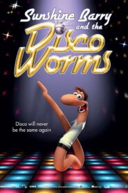 Sunshine Barry & the Disco Worms 2008 on netflix