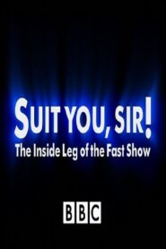 Suit You Sir! The Inside Leg Of The Fast Show 1999 on netflix