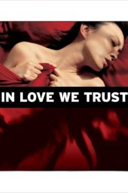 In Love We Trust 2008 on netflix